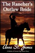 The Rancher's Outlaw Bride (Brides of Cactus Gap #2) by Anna St. James