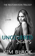 Uncovered Scars (The Restoration Trilogy #1) by Kim Black
