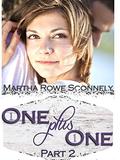 One Plus One Part 2 by Martha Rowe Sconnely