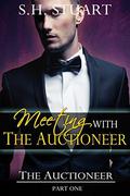 Meeting with The Auctioneer: The Auctioneer Part I (The Auctioneer #1) by S.H. Stuart