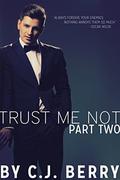 Trust Me Not - Part Two: (Trust Me Not #2) by C.J. Berry