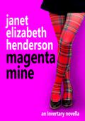 Magenta Mine by Janet Elizabeth Henderson
