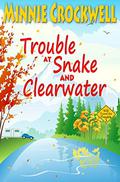 Trouble at Snake and Clearwater (Will Travel for Trouble #5) by Minnie Crockwell