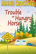 Trouble at Hungry Horse (Will Travel for Trouble #4) by Minnie Crockwell