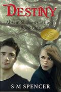 Destiny (Absent Shadows Trilogy #1) by S.M. Spencer
