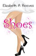 Shoes: A Reluctant Fairy Tale by Elizabeth A Reeves