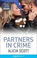 Partners in Crime Part 2 (36 Hours Serial #26) by Alicia Scott