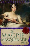 The Magpie Masquerade (Part #3) by Victoria Hodge