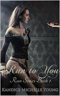 Run to You by Kandice Michelle Young