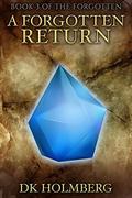 A Forgotten Return (The Forgotten #3) by D.K. Holmberg
