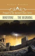 Rosestone... the Beginning (Ancient Echoes #0) by Barbara Monahan