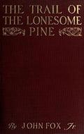 The Trail of the Lonesome Pine:  (Illustrated) by John Fox Jr.