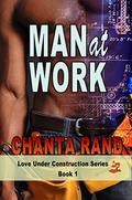 Man at Work: Candy's Story (Love Under Construction #1) by Chanta Rand