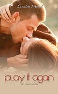 Play It Again (Up North #1) by Scarlett Metal