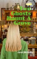 Two Ghosts Haunt A Grove (The Mellow Summers #7) by Janet McNulty
