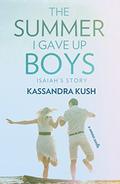 The Summer I Gave Up Boys: Isaiah's Story (The Summer I Gave Up Boys #2) by Kassandra Kush