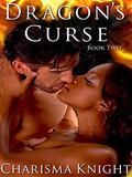 Dragon's Curse: Dragon Series Book 2 by Charisma Knight
