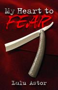 My Heart to Fear by Lulu Astor