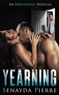 Yearning (Irresistible #2.5) by Senayda Pierre
