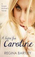 A Home for Caroline (Rosen Brothers Series #2) by Regina Bartley