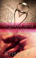To Have and To Hold (Til Death Us Do Part #4) by Krissy V