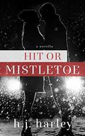 Hit or Mistletoe (Love & Sacrifice #1) by H.J. Harley