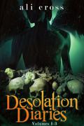 Desolation Diaries, Volumes 1-3 by Ali Cross