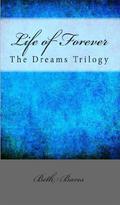 Life of Forever (The Dreams Trilogy #3) by Beth Bares