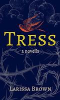 Tress by Larissa Brown