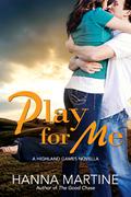 Play For Me (Highland Games #1.5) by Hanna Martine