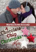 A Chocolate Chip Christmas Kiss by Martha Rowe Sconnely