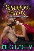 The Sparrow and the Hawk  (Tales of the Sparrow) by Meg Lacey