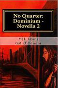 No Quarter: Dominium - Novella 2 by M.J.L. Evans
