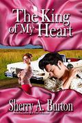 The King of My Heart by Sherry A. Burton
