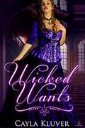 Wicked Wants by Cayla Kluver