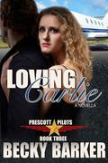 Loving Carlie (Prescott Pilots #3) by Becky Barker
