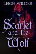 Scarlet and the Wolf: An Erotic Fairy Tale by Leigh Wilder