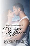 A Sweet Affair (Atlanta Affair #2) by Isabella Rae