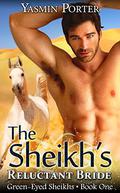 The Sheikh's Reluctant Bride (Green-Eyed Sheikhs #1) by Yasmin Porter