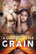 Against The Grain: A BBW, BWWM Paranormal Romance by Mary T. Williams