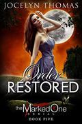 Order Restored (The Marked One #5) by Jocelyn Thomas