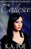 Coalesce (Forevermore #5) by K.A. Poe