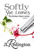 Softly She Leaves (Broken Heart #4) by J.L. Redington