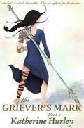 The Griever's Mark by Katherine Hurley