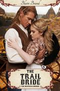 The Trail Bride (The Montana Brides #5) by Blaire Brand