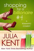 Shopping for a Billionaire 4 by Julia Kent