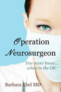 Operation Neurosurgeon (Dr. Danny Tilson #1) by Barbara Ebel