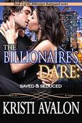 The Billionaire's Dare: Saved & Seduced (Billionaire Bodyguard #4) by Kristi Avalon