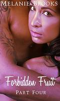 Forbidden Fruit - Part Four (The Forbidden Fruit #4) by Melanie Brooks