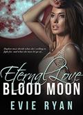 ETERNAL LOVE (Blood Moon #3) by Evie Ryan